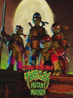 cover image of The Art Of Teenage Mutant Ninja Turtles Mutant Mayhem
